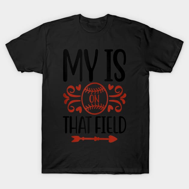 my heart is on that field baseball T-Shirt by Levandotxi